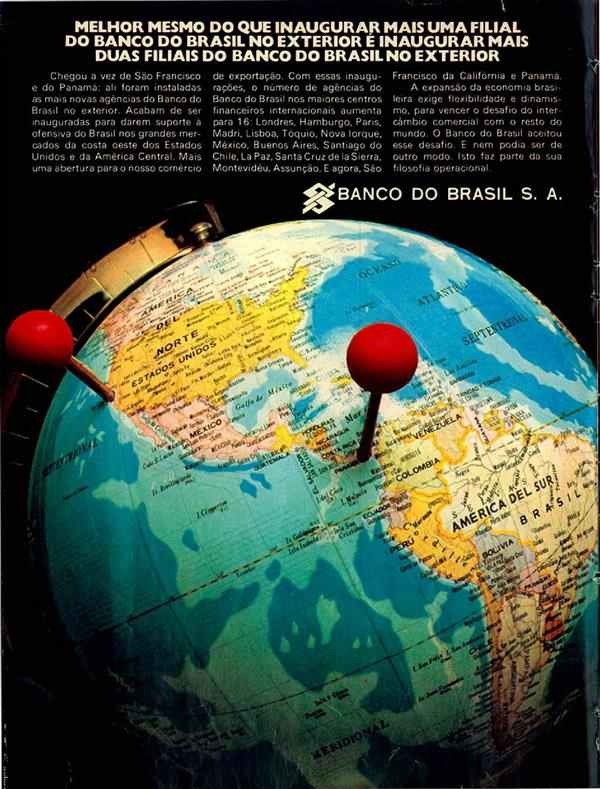 Melhor mesmo do que inaugurar mais uma filial do Banco do Brasil no exterior é inaugurar mais duas filiais do Banco do Brasil no exterior.