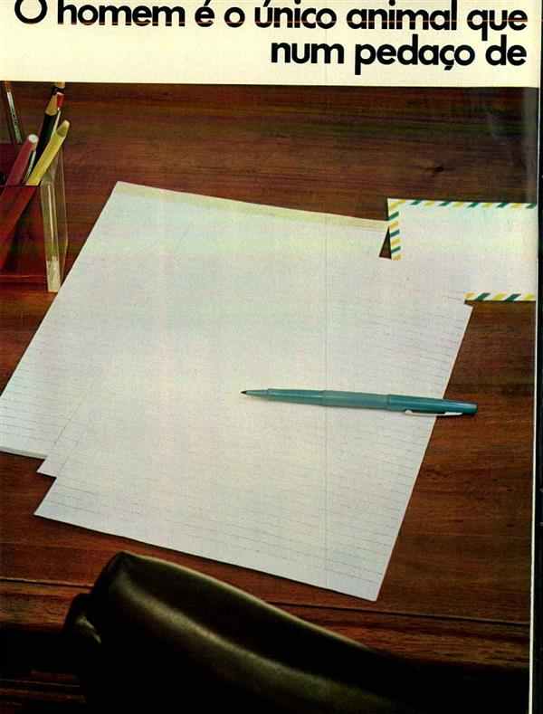 O homem é o único animal que consegue colocar sua linguagem num pedaço de papel. Aproveite.