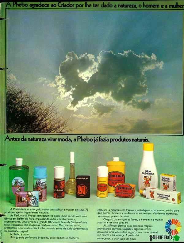 A Phebo agradece ao Criador por lhe ter dado a natureza, o homem e a mulher. Antes da natureza virar moda, a Phebo já fazia produtos naturais.