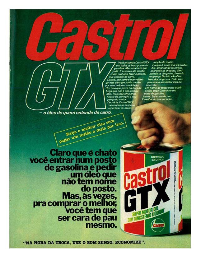 Claro que é chato você entrar num posto de gasolina e pedir um óleo que não tem nome do posto. Mas, às vezes, para comprar o melhor você tem que ser cara de pau mesmo.