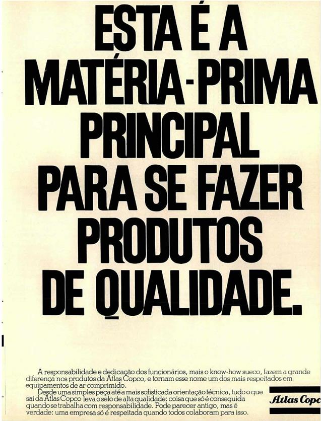 Esta é a matéria prima principal para se fazer produtos de qualidade.