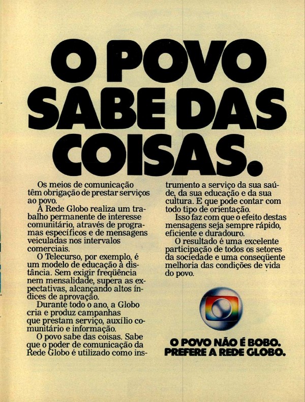 O POVO SABE DAS COISAS. O POVO NÃO É BOBO. PREFERE A REDE GLOBO.