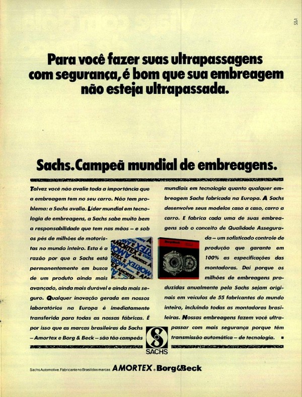 Para você fazer suas ultrapassagens com segurança, é bom que sua embreagem não esteja ultrapassada. Sachs. Campeã mundial de embreagens.