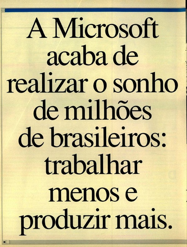 A Microsoft acaba de realizar o sonho de milhões de brasileiros: trabalhar menos e produzir mais. Windows 3.1.