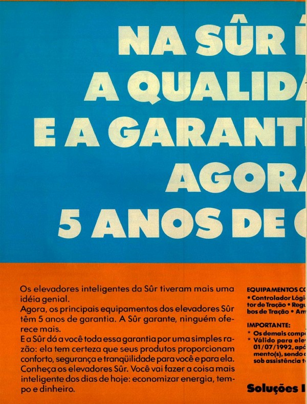ESTÁ PROVADO. EXISTE INTELIGÊNCIA NOS ELEVADORES. NA SÛR É ASSIM: A QUALIDADE SOBE, E A GARANTIA TAMBÉM. AGORA COM 5 ANOS DE GARANTIA.