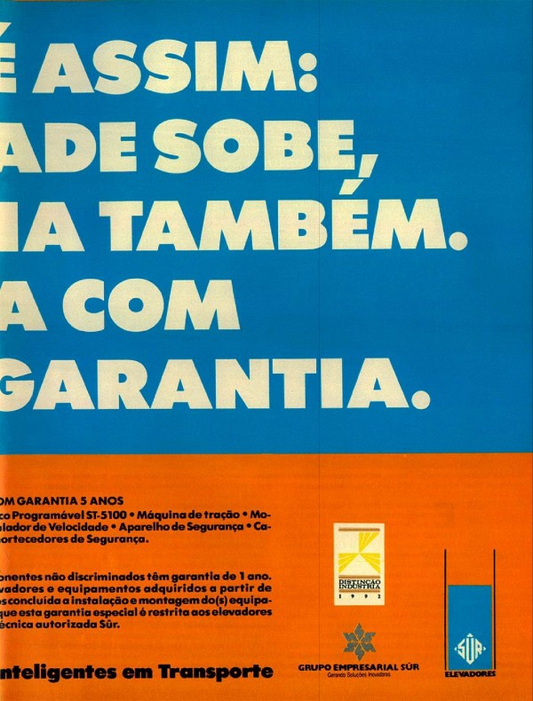 ESTÁ PROVADO. EXISTE INTELIGÊNCIA NOS ELEVADORES. NA SÛR É ASSIM: A QUALIDADE SOBE, E A GARANTIA TAMBÉM. AGORA COM 5 ANOS DE GARANTIA.