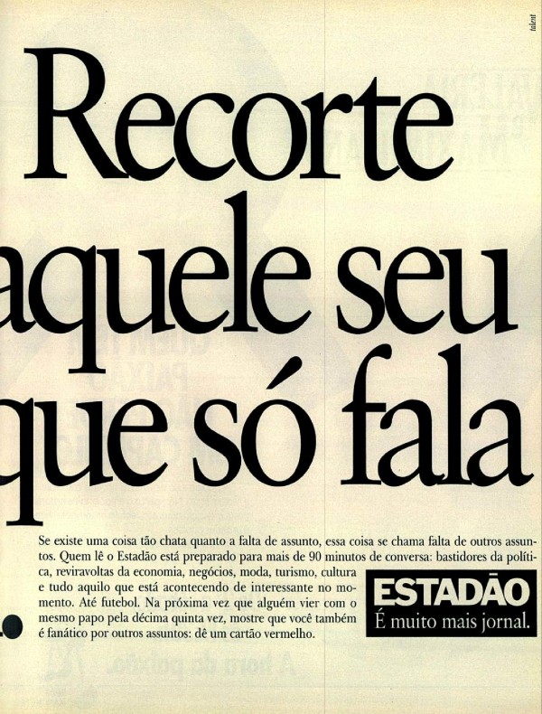 Sua última redação que fez sucesso foi "Minhas Férias na Fazenda?" É melhor você começar a ler o Estadão. Recorte e dê para aquele seu cunhado que só fala de futebol.