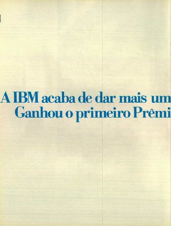 CORPO. CORAÇÃO. A IBM acaba de dar mais uma garantia aos seus Clientes. Ganhou o primeiro Prêmio Nacional da Qualidade.