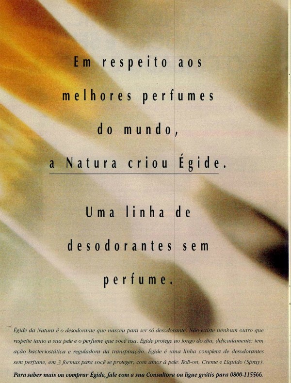 Em respeito aos melhores perfumes do mundo, a Natura criou Égide. Uma linha de desodorantes sem perfume.