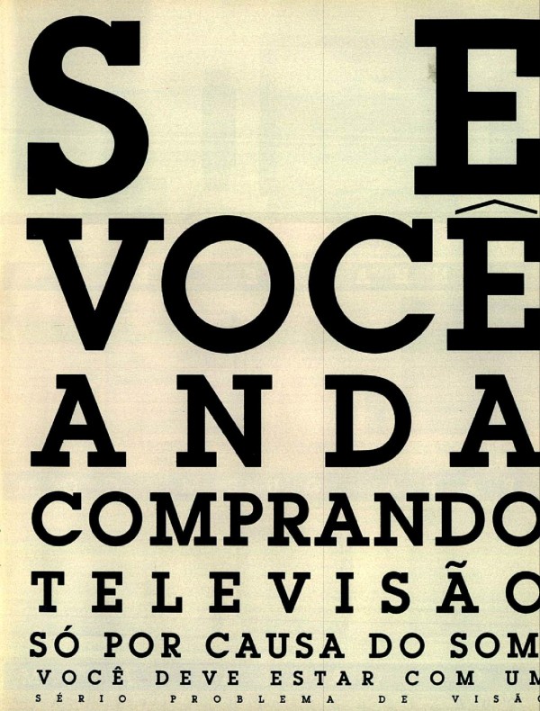 SE VOCÊ ANDA COMPRANDO TELEVISÃO SÓ POR CAUSA DO SOM VOCÊ DEVE ESTAR COM UM SÉRIO PROBLEMA DE VISÃO. LINHA DE TELEVISORES PHILIPS. PARA QUEM COMPRA TELEVISÃO POR CAUSA DA IMAGEM E DO SOM. QUALIDADE PHILIPS. A SUA MELHOR GARANTIA.