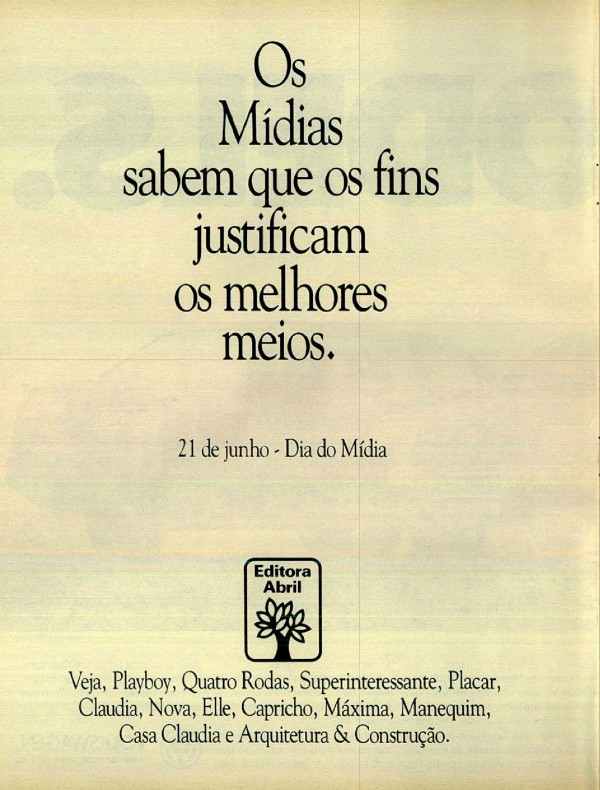 Os mídias sabem que os fins justificam os melhores meios.