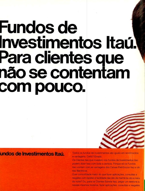 Fundos de Investimentos Itaú. Para clientes que não se contentam com pouco.
