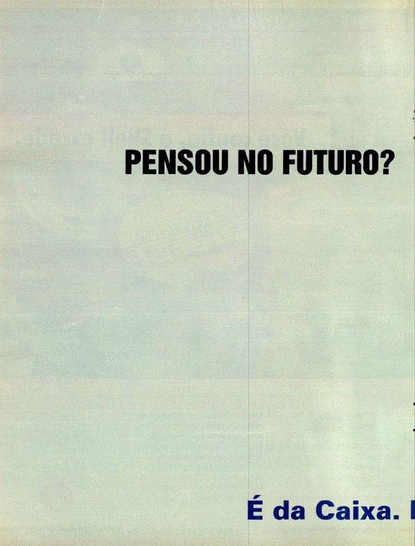PENSOU NO FUTURO? POUPOU NA CAIXA. É DA CAIXA. É DA GENTE.