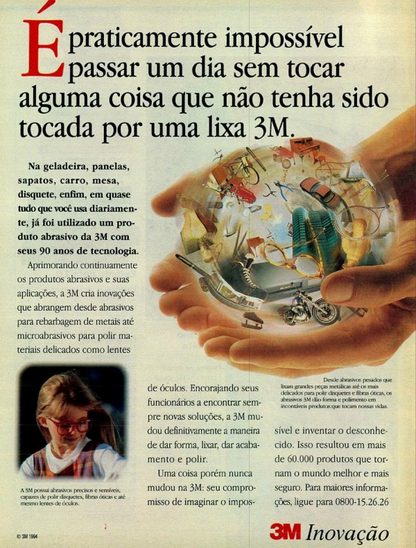 É praticamente impossível passar um dia sem tocar alguma coisa que não tenha sido tocada por uma lixa 3M.