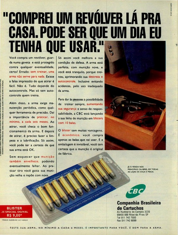 "COMPREI UM REVÓLVER LÁ PRA CASA. PODE SER QUE UM DIA EU TENHA QUE USAR."