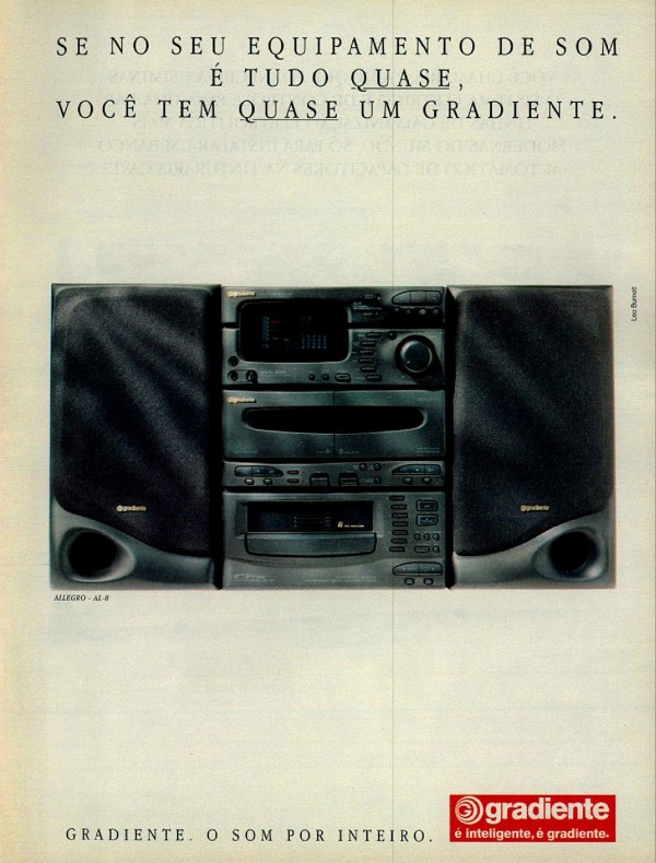 É ELA? NÃO. É QUASE A IRMÃ GÊMEA DELA. TUDO NELE É QUASE IGUAL. SE NO SEU EQUIPAMENTO DE SOM É TUDO QUASE, VOCÊ TEM QUASE UM GRADIENTE.
