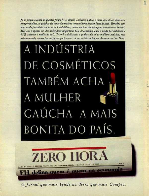 A indústria de cosméticos também acha a mulher gaúcha a mais bonita do país.