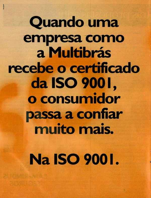 Quando uma empresa como a Multibrás recebe o certificado da ISO 9001, o consumidor passa a confiar muito mais. Na ISO 9001