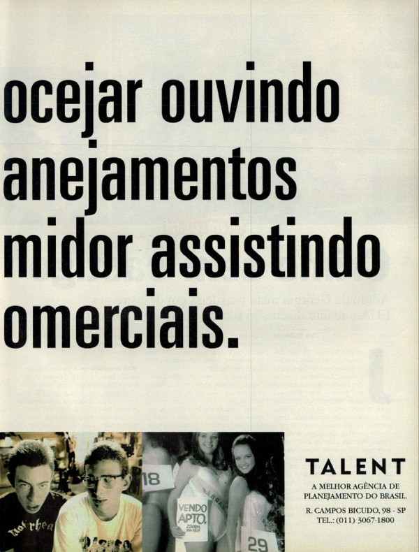 Melhor você bocejar ouvindo os nossos planejamentos do que consumidor assistindo aos seus comerciais.