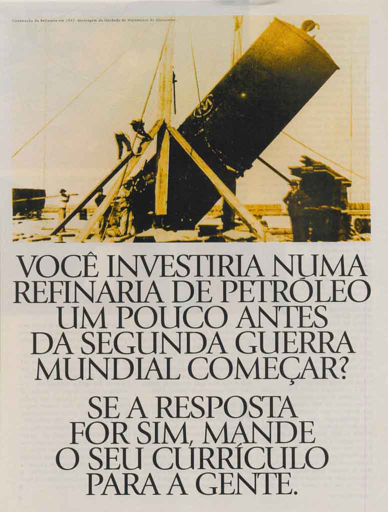 Você investiria numa refinaria de petróleo um pouco antes da Segunda Guerra Mundial começar? Se a resposta for sim, mande o seu currículo para a gente.