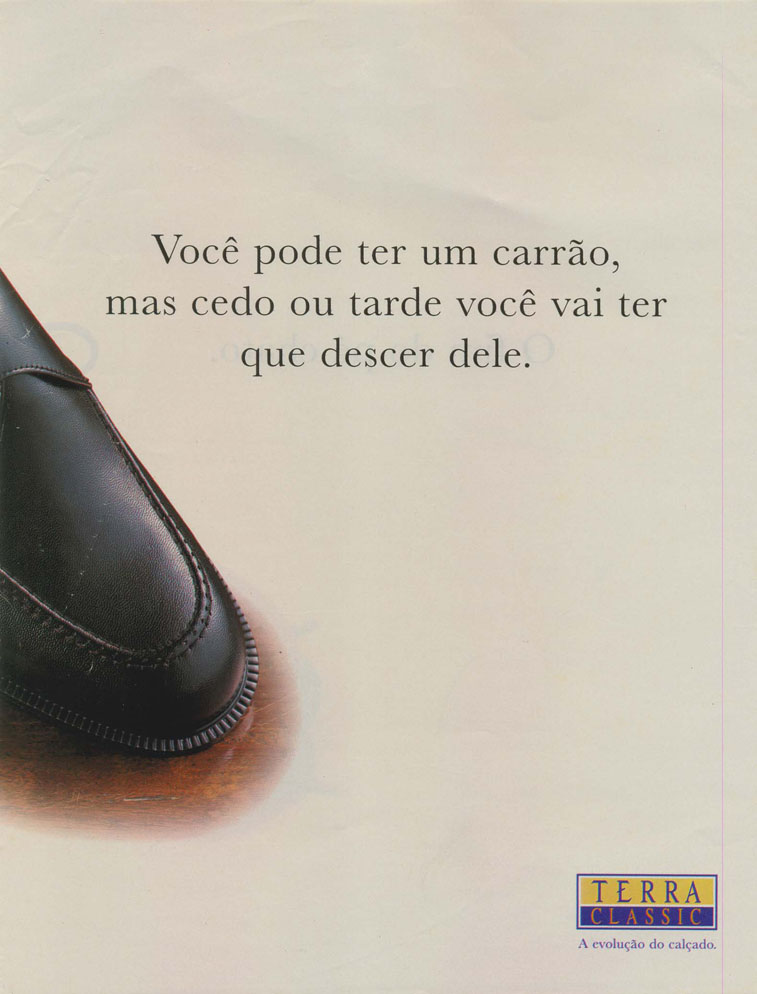Você pode ter um carrão, mas cedo ou tarde você vai ter que descer dele.