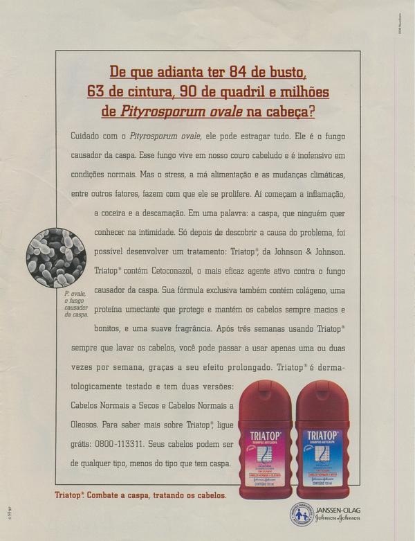 De que adianta ter 84 de busto, 63 de cintura, 90 de quadril e milhões de Pirosporum ovale na cabeça ?