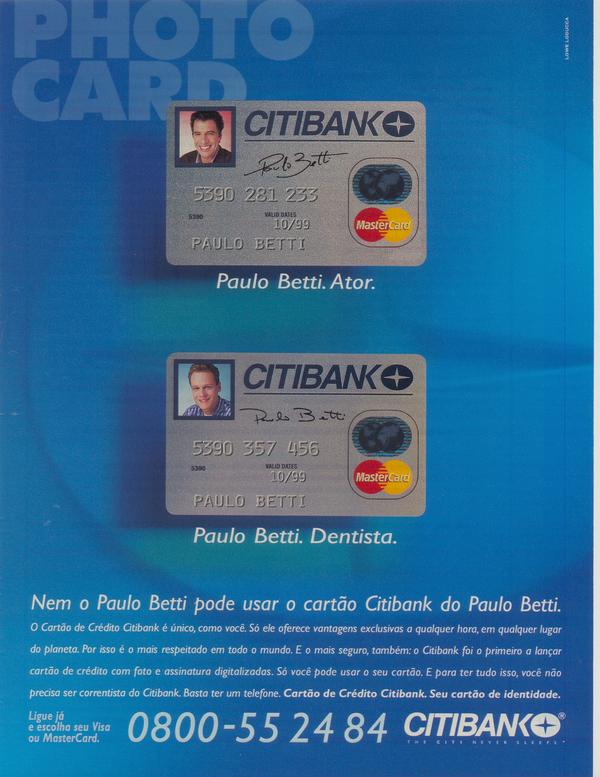 Nem o Paulo Betti pode usar o cartão Citibank do Paulo Betti.