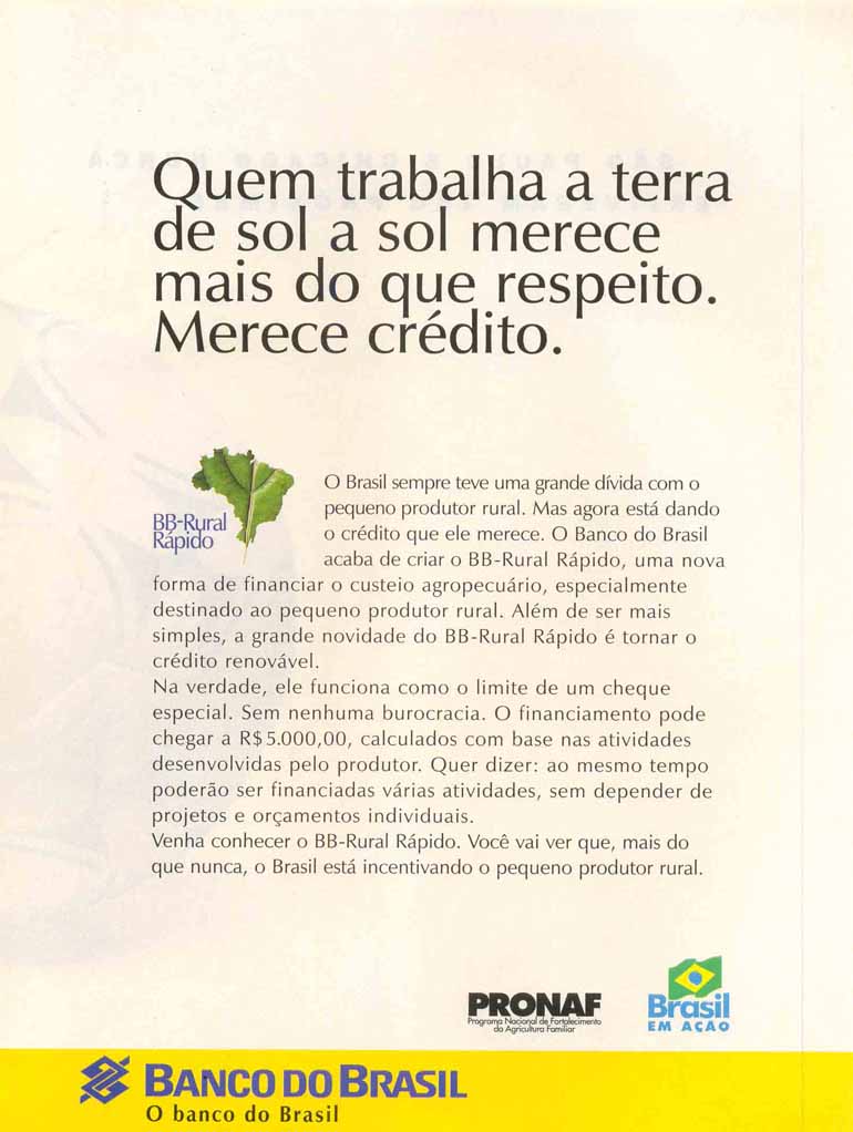 Quem trabalha a terra de sol a sol merece mais do que respeito merece crédito.