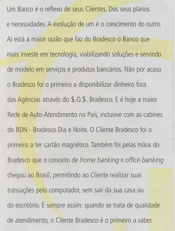 O bradesco não pára de evoluir porque tem os clientes mais exigentes.