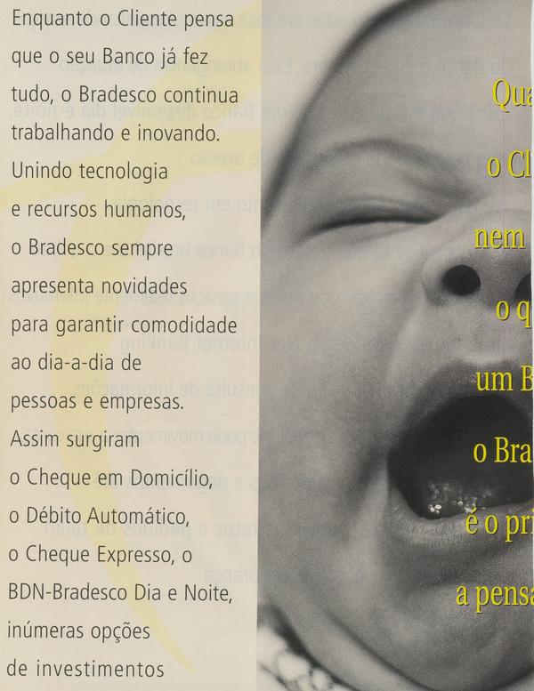 O bradesco não pára de evoluir porque tem os clientes mais exigentes.
