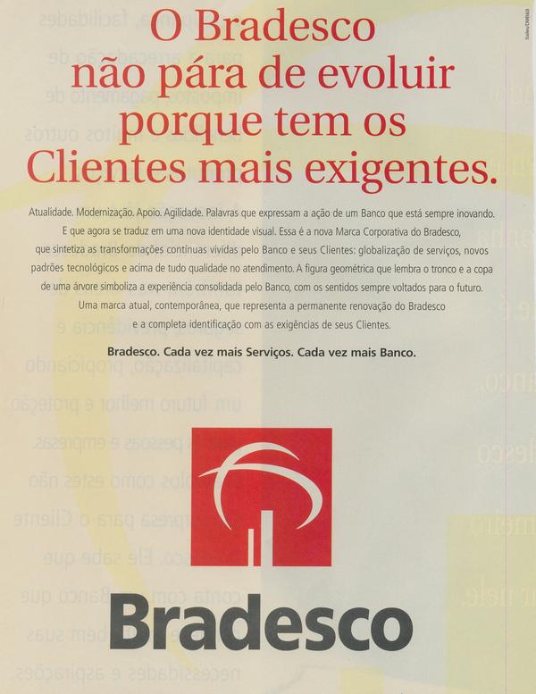 O bradesco não pára de evoluir porque tem os clientes mais exigentes.