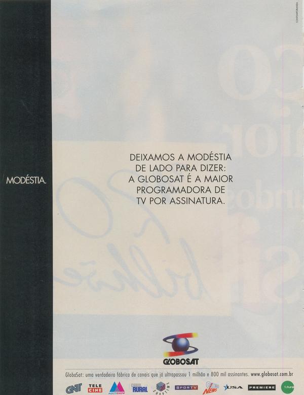 Deixamos a modéstia de lado para dizer: a globosat é a maior programadora de tv por assinatura.
