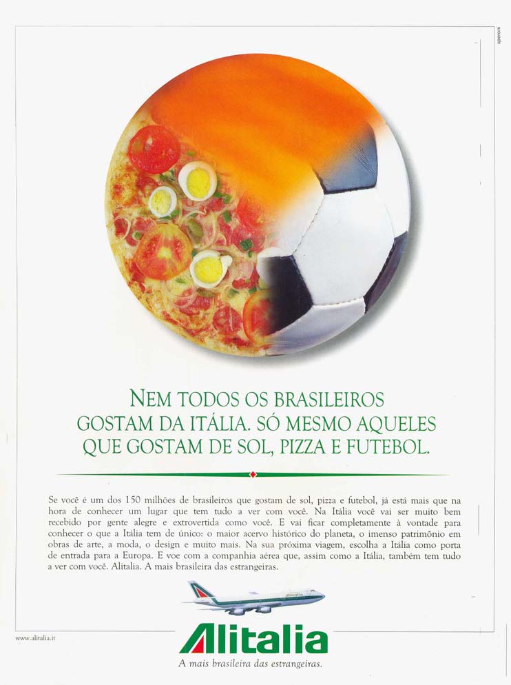 Nem todos os brasileiros gostam da Itália., Só mesmo aqueles que gostam de sol, pizza e futebol.