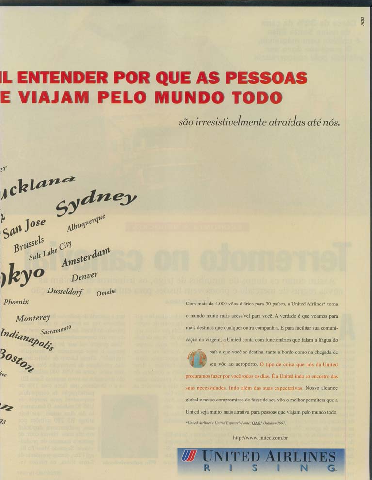 è facil entender por que as pessoas que viajam pelo mundo todo são irresistivelmente atraidas até nós.