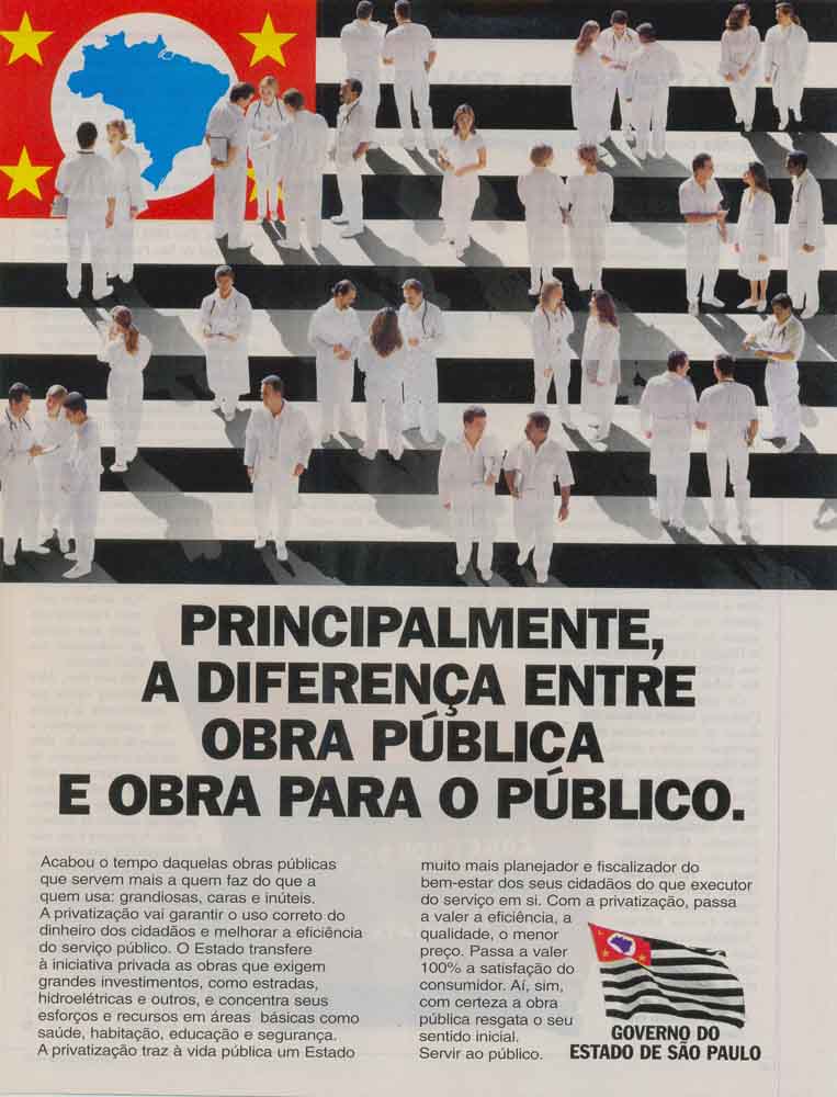 Depois do programa de privatizaçã, você vai perceber muitas diferenças na vida do estado de S.Paulo. Principalmente a diferença entre a obra pública e obra para o público.