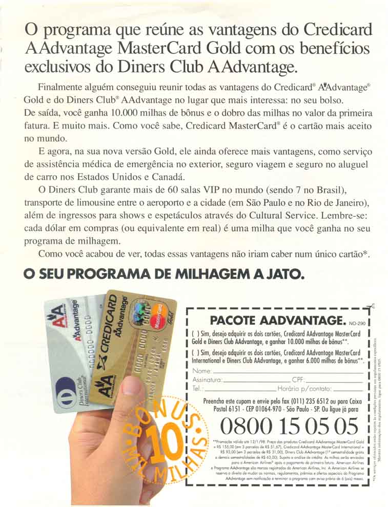 O programa que reúne as vantagens do credicard a Advantafe mastercard gold com os benefícios exclusivos do diners club Aadvantage.