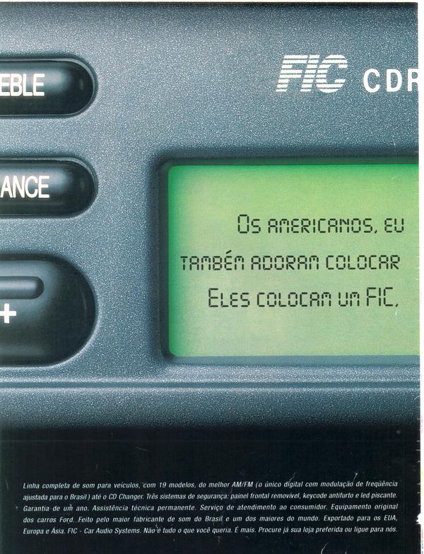 Os americanos, europeus e asiáticos também adoram colocar som importado no carro. Eles colocam um FIC, feito aqui no Brasil.