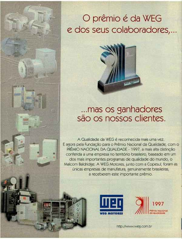 O prêmio é da WEG e dos seus colaboradores,... mas os ganhadores são os nossos clientes.