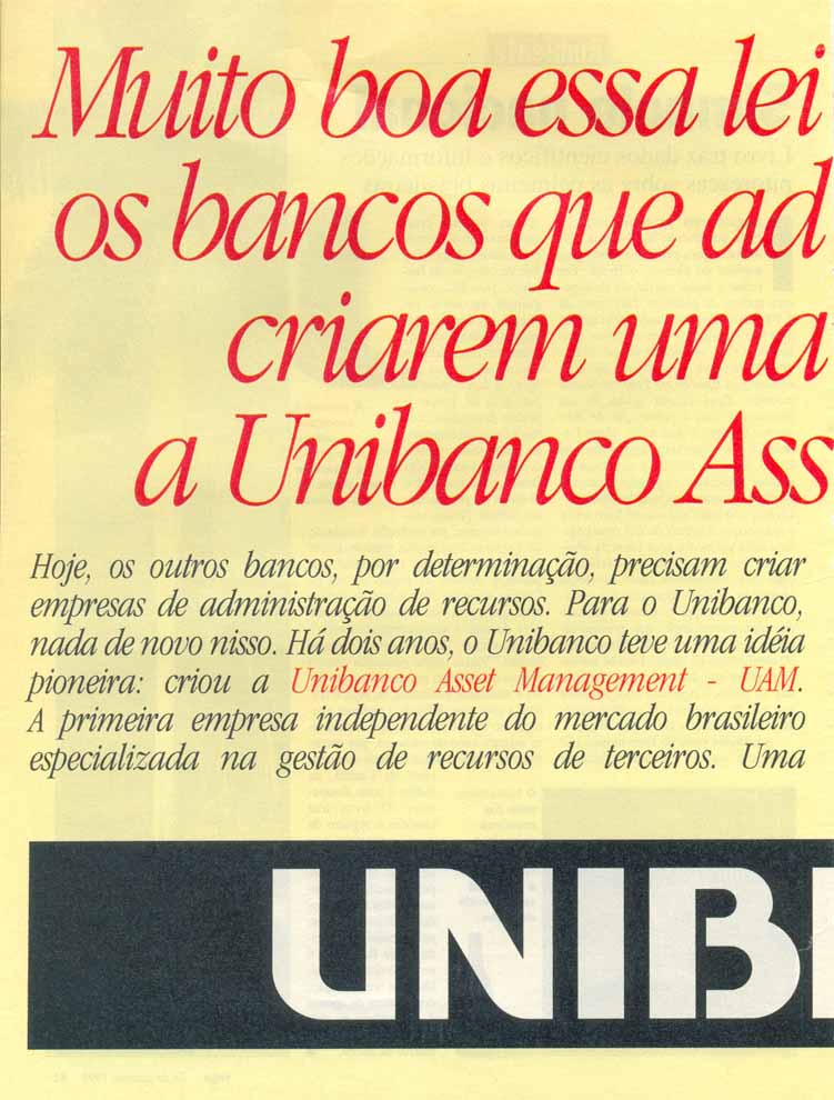 Muito boa essa lei que manda todos os bancos que administram fundos criarem uma empresa como a Unibanco Asset Management.