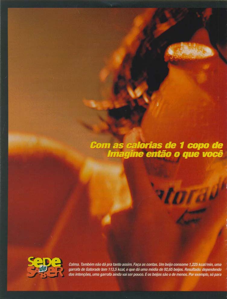 Com as calorias de 1 copo de gatorade você dá 19,59 beijos. Imagine então o que vocÊ não faz com uma garrafa.