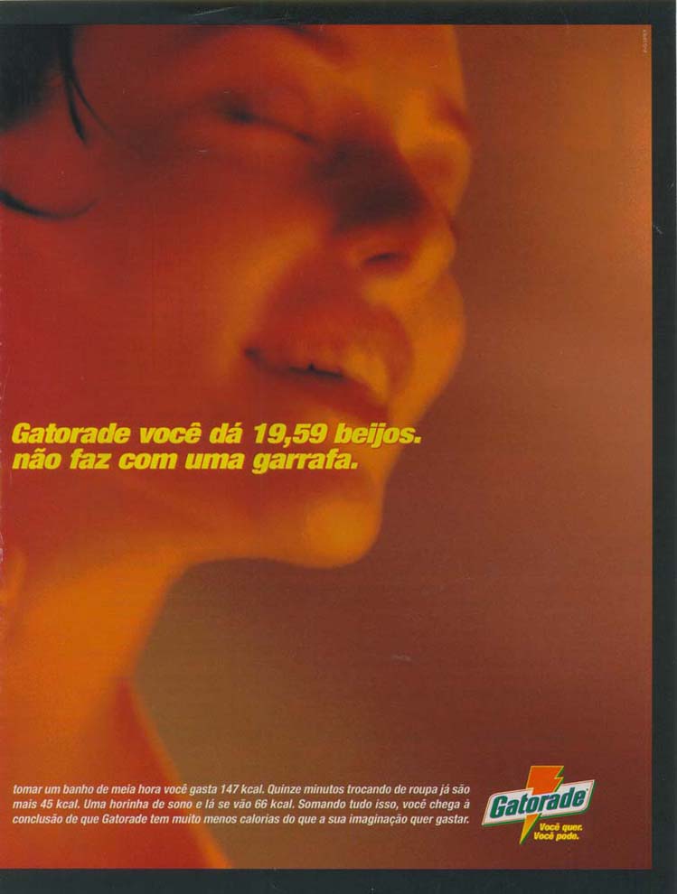 Com as calorias de 1 copo de gatorade você dá 19,59 beijos. Imagine então o que vocÊ não faz com uma garrafa.