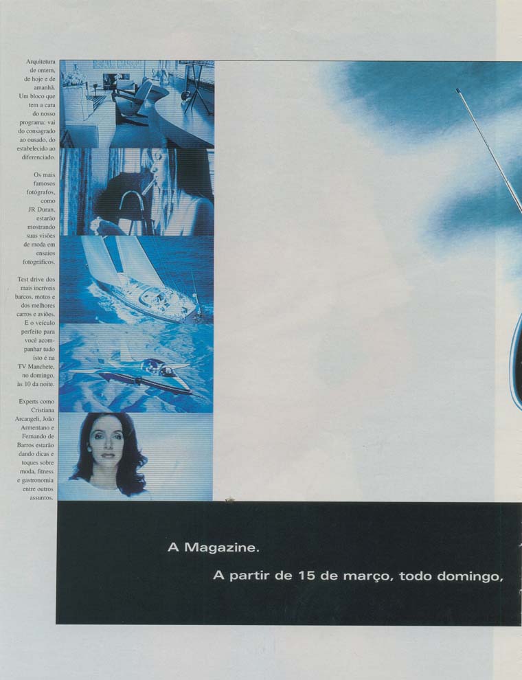 A Magazine. A partir de 15 de março, todo domingo na rede Manchete, às 10 da noite.