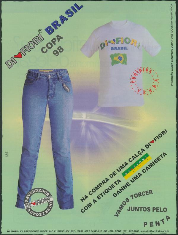 Na compra de uma calça Di Fiori com a etiqueta Di Fiori ganhe uma camiseta vamos torcer juntos pelo penta.