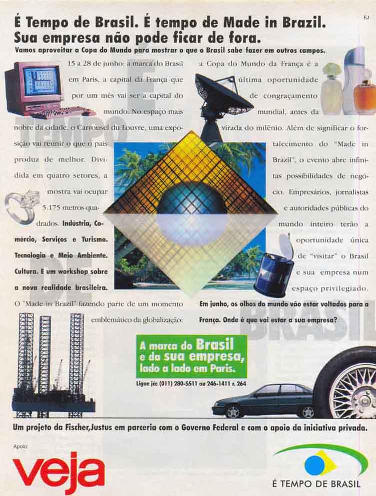 O mundo já sabe o que o Brasil é capaz de fazer com os pés. É hora de mostrar o que sabemos fazer com a cabeça. É tempo de Brasil. É tempo de Made in Brazil. Sua empresa não pode ficar de fora.