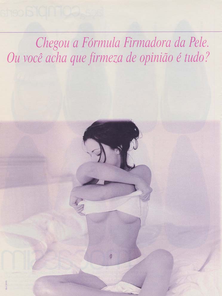 Chegou a fómula firmadora da pele. Ou você acha que firmeza de opnião é tudo?