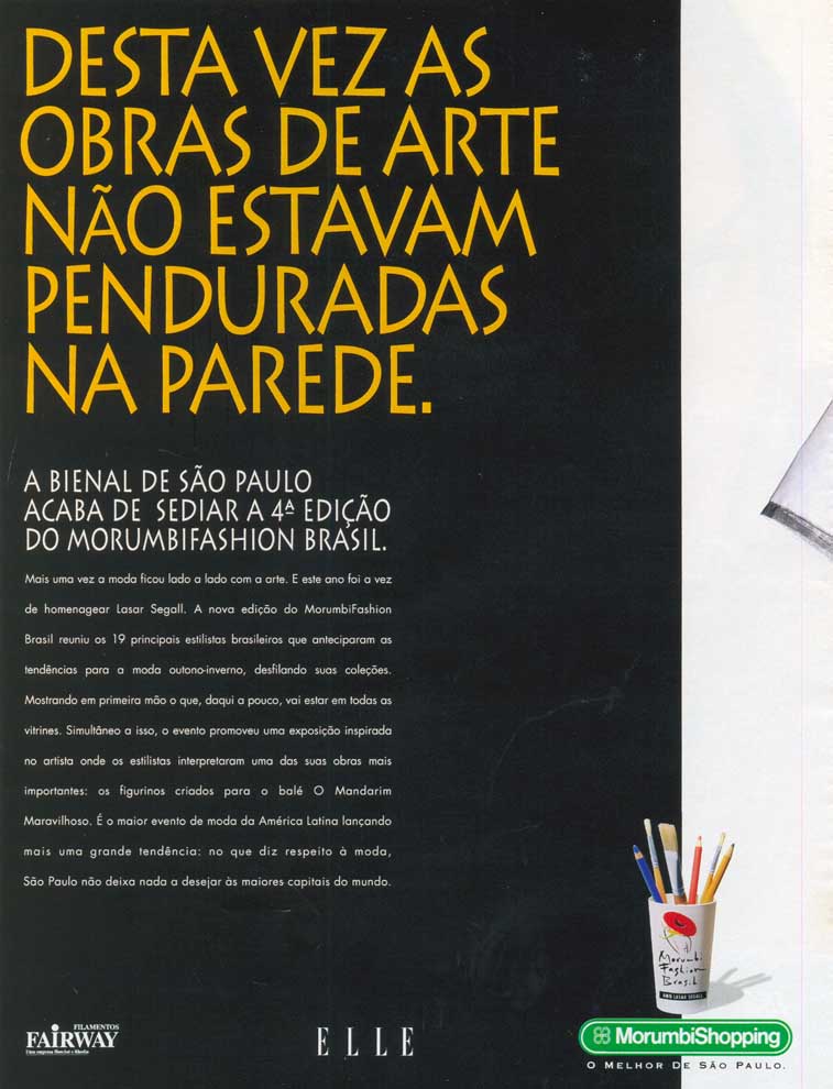 Desta vez as obras de arte não estavam penduradas na parede.