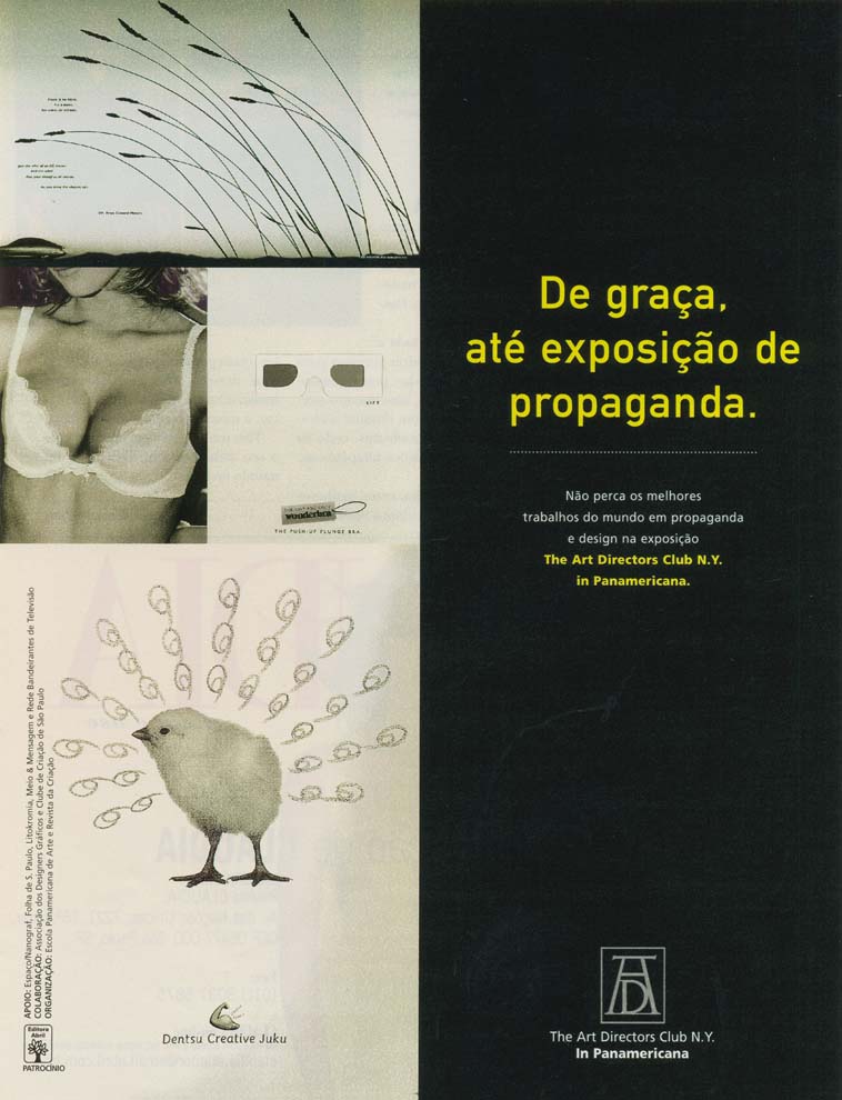 De graça, até exposição de propaganda.