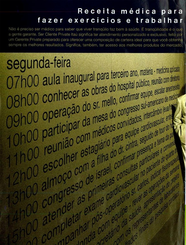 Receita médica para diminuir o stress: fazer exercícios e trabalhar com o Itaú Private Bank.