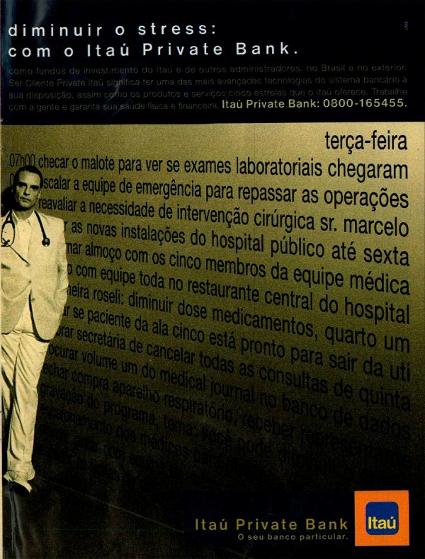 Receita médica para diminuir o stress: fazer exercícios e trabalhar com o Itaú Private Bank.