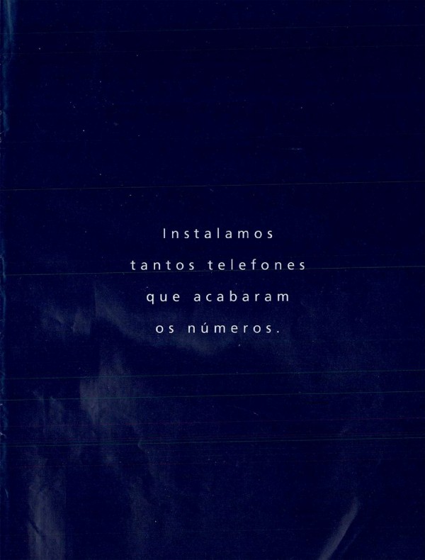 Instalamos tantos telefones que acabaram os números. Por isso, muitos telefones da Telemar pelo Brasil vão ter o 3 na frente.